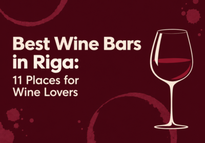 Best Wine Bars in Riga: 11 Places for Wine Lovers
